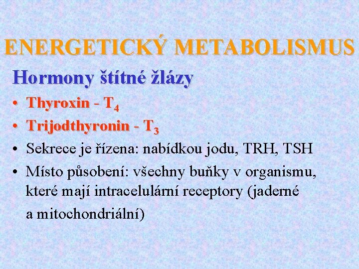 ENERGETICKÝ METABOLISMUS Hormony štítné žlázy • • Thyroxin - T 4 Trijodthyronin - T