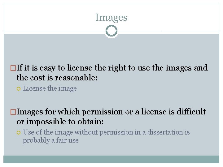 Images �If it is easy to license the right to use the images and