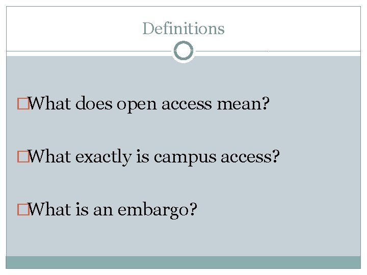 Definitions �What does open access mean? �What exactly is campus access? �What is an