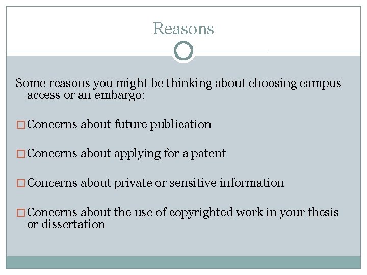 Reasons Some reasons you might be thinking about choosing campus access or an embargo: