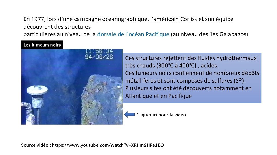 En 1977, lors d’une campagne océanographique, l’américain Corliss et son équipe découvrent des structures