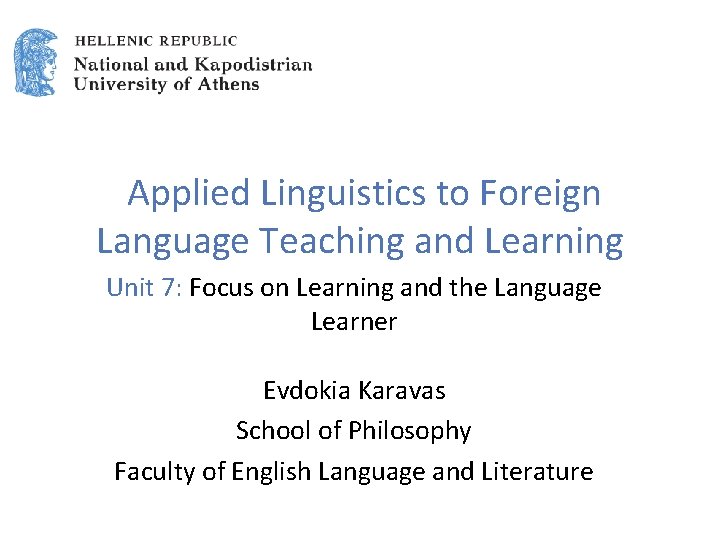 Applied Linguistics to Foreign Language Teaching and Learning Unit 7: Focus on Learning and