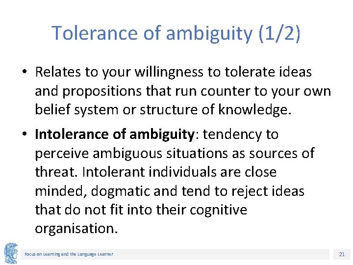 Tolerance of ambiguity (1/2) • Relates to your willingness to tolerate ideas and propositions