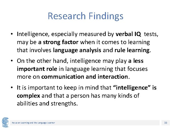 Research Findings • Intelligence, especially measured by verbal IQ tests, may be a strong