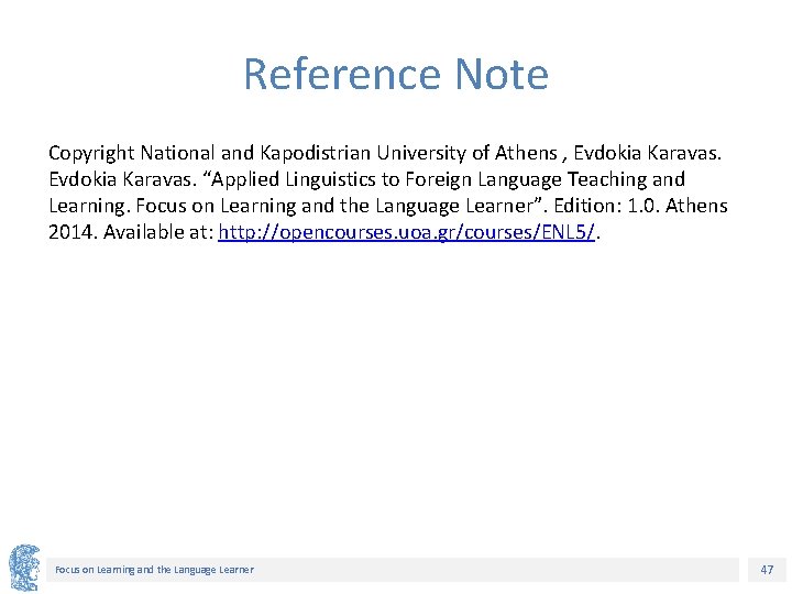 Reference Note Copyright National and Kapodistrian University of Athens , Evdokia Karavas. “Applied Linguistics