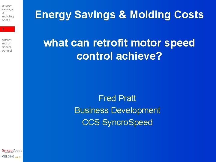 energy savings & molding costs Energy Savings & Molding Costs 1 retrofit motor speed