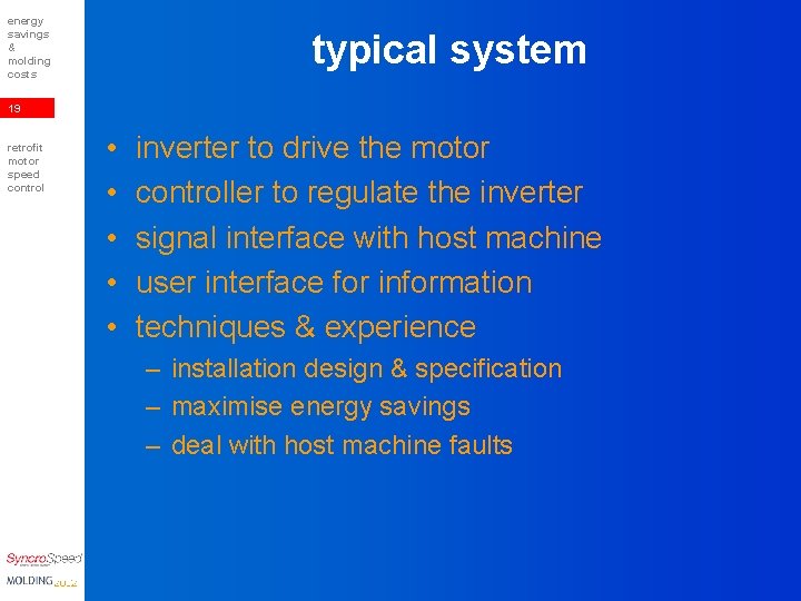 energy savings & molding costs typical system 19 retrofit motor speed control • •