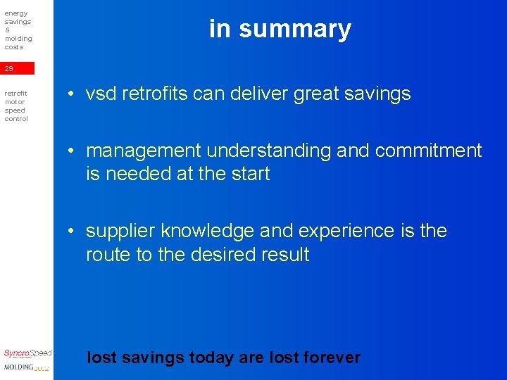 energy savings & molding costs in summary 29 retrofit motor speed control • vsd