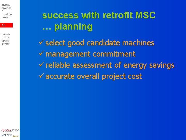 energy savings & molding costs 31 retrofit motor speed control success with retrofit MSC