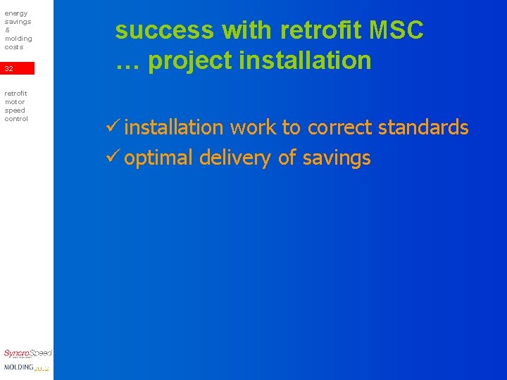 energy savings & molding costs 32 retrofit motor speed control success with retrofit MSC