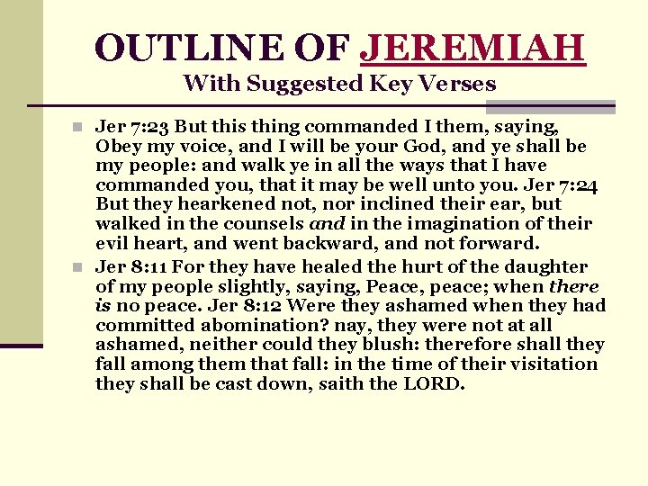 OUTLINE OF JEREMIAH With Suggested Key Verses n Jer 7: 23 But this thing