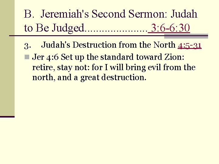 B. Jeremiah's Second Sermon: Judah to Be Judged. . . . . 3: 6