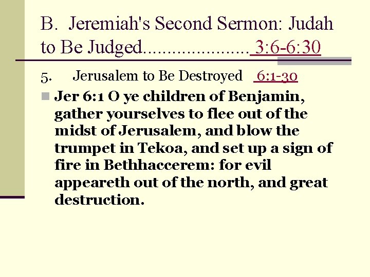 B. Jeremiah's Second Sermon: Judah to Be Judged. . . . . 3: 6