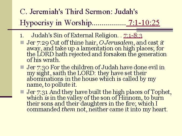 C. Jeremiah's Third Sermon: Judah's Hypocrisy in Worship. . . . 7: 1 -10: