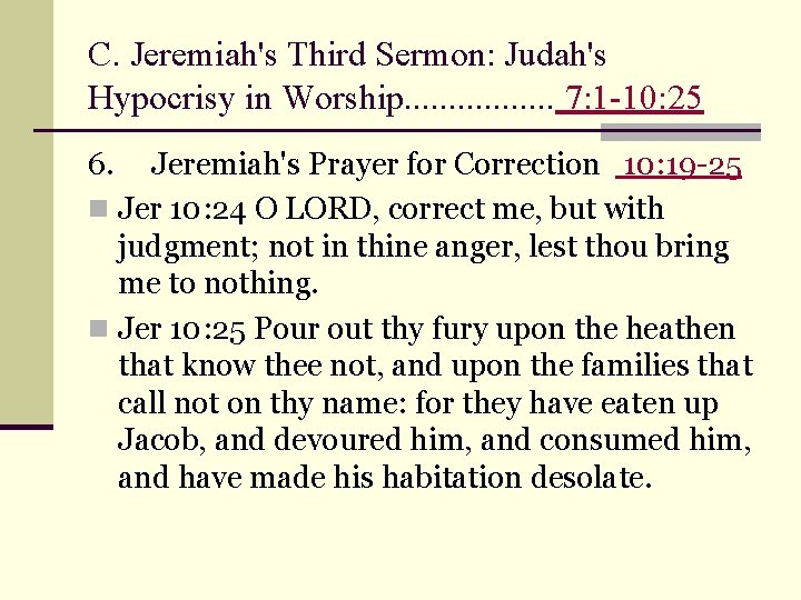 C. Jeremiah's Third Sermon: Judah's Hypocrisy in Worship. . . . 7: 1 -10: