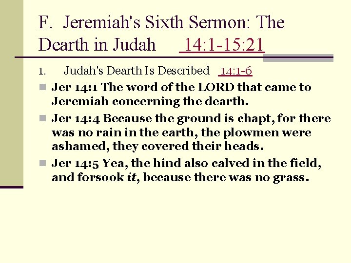 F. Jeremiah's Sixth Sermon: The Dearth in Judah 14: 1 -15: 21 1. Judah's