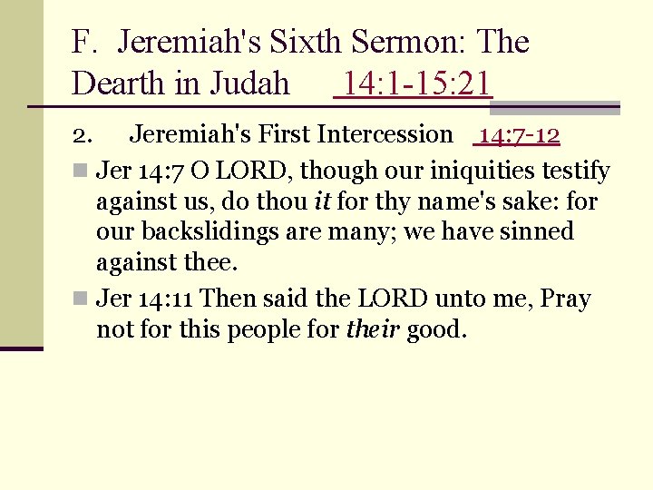 F. Jeremiah's Sixth Sermon: The Dearth in Judah 14: 1 -15: 21 2. Jeremiah's