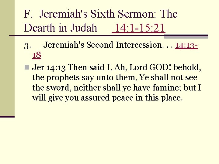 F. Jeremiah's Sixth Sermon: The Dearth in Judah 14: 1 -15: 21 3. Jeremiah's