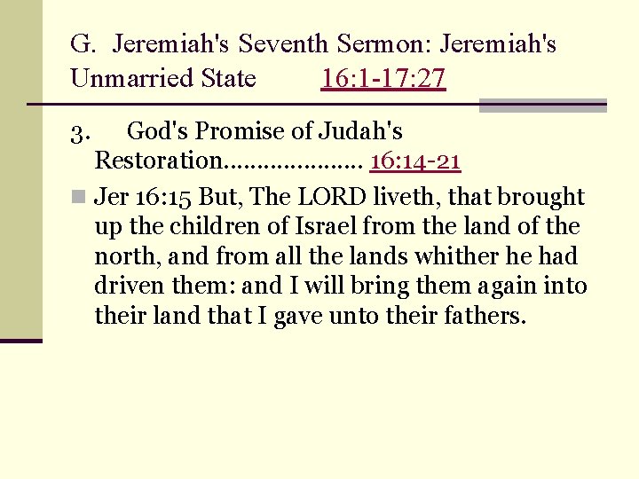 G. Jeremiah's Seventh Sermon: Jeremiah's Unmarried State 16: 1 -17: 27 3. God's Promise