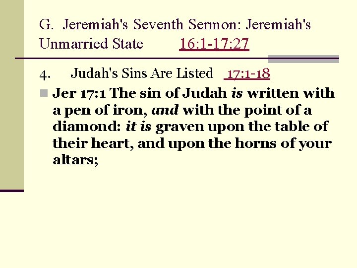 G. Jeremiah's Seventh Sermon: Jeremiah's Unmarried State 16: 1 -17: 27 4. Judah's Sins