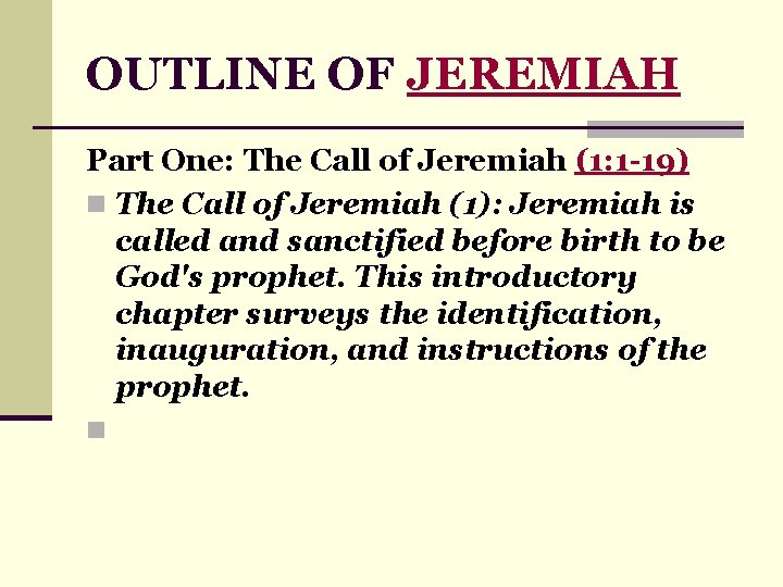 OUTLINE OF JEREMIAH Part One: The Call of Jeremiah (1: 1 -19) n The