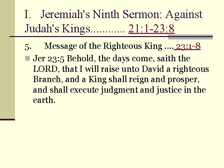 I. Jeremiah's Ninth Sermon: Against Judah's Kings. . . 21: 1 -23: 8 5.