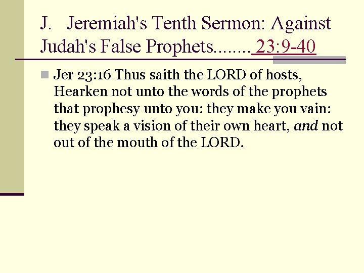 J. Jeremiah's Tenth Sermon: Against Judah's False Prophets. . . . 23: 9 -40