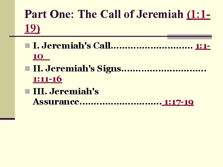Part One: The Call of Jeremiah (1: 119) n I. Jeremiah's Call. . .