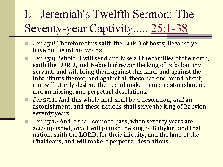 L. Jeremiah's Twelfth Sermon: The Seventy-year Captivity. . . 25: 1 -38 n Jer