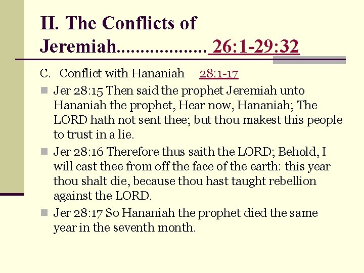 II. The Conflicts of Jeremiah. . . . . 26: 1 -29: 32 C.