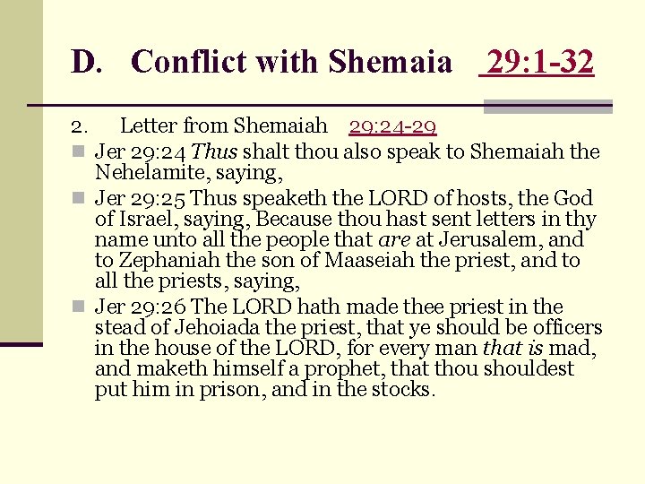 D. Conflict with Shemaia 2. 29: 1 -32 Letter from Shemaiah 29: 24 -29