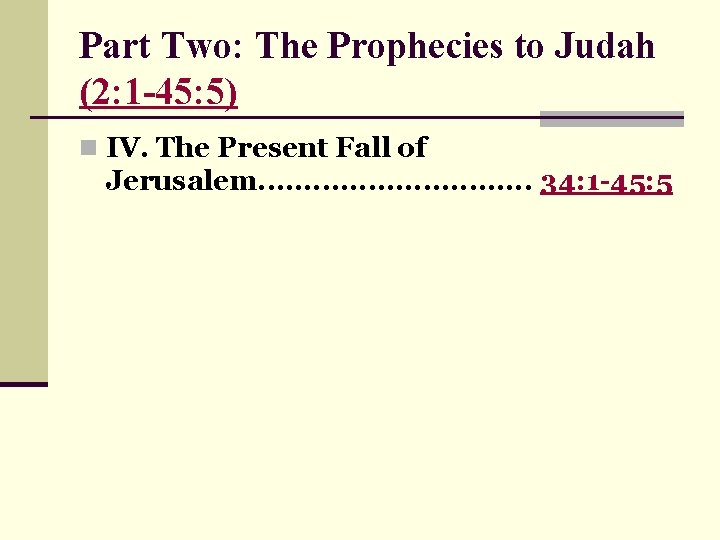 Part Two: The Prophecies to Judah (2: 1 -45: 5) n IV. The Present