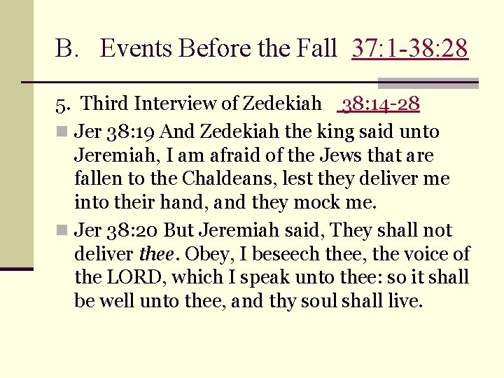 B. Events Before the Fall 37: 1 -38: 28 5. Third Interview of Zedekiah