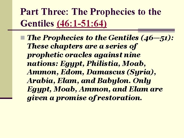 Part Three: The Prophecies to the Gentiles (46: 1 -51: 64) n The Prophecies