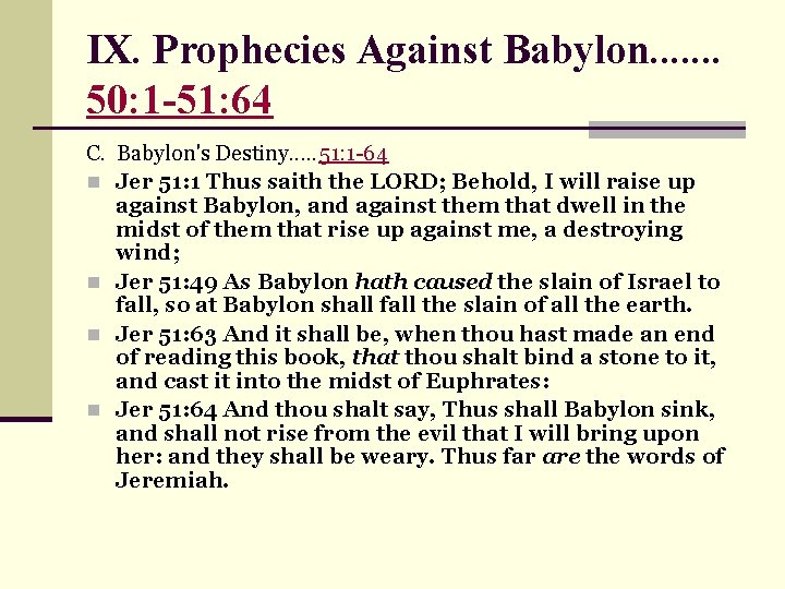 IX. Prophecies Against Babylon. . . . 50: 1 -51: 64 C. Babylon's Destiny.