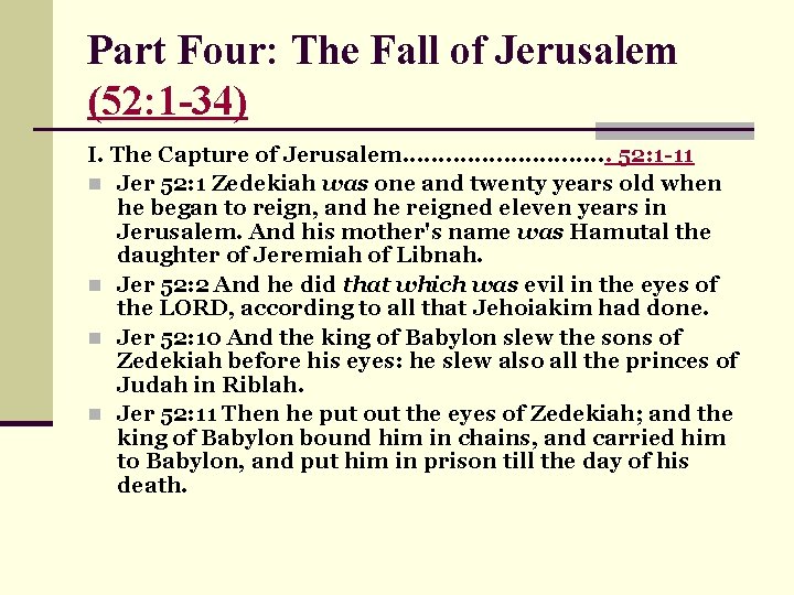 Part Four: The Fall of Jerusalem (52: 1 -34) I. The Capture of Jerusalem.