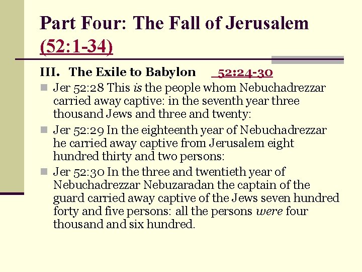 Part Four: The Fall of Jerusalem (52: 1 -34) III. The Exile to Babylon