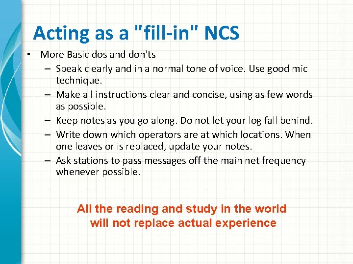 Acting as a "fill-in" NCS • More Basic dos and don'ts – Speak clearly