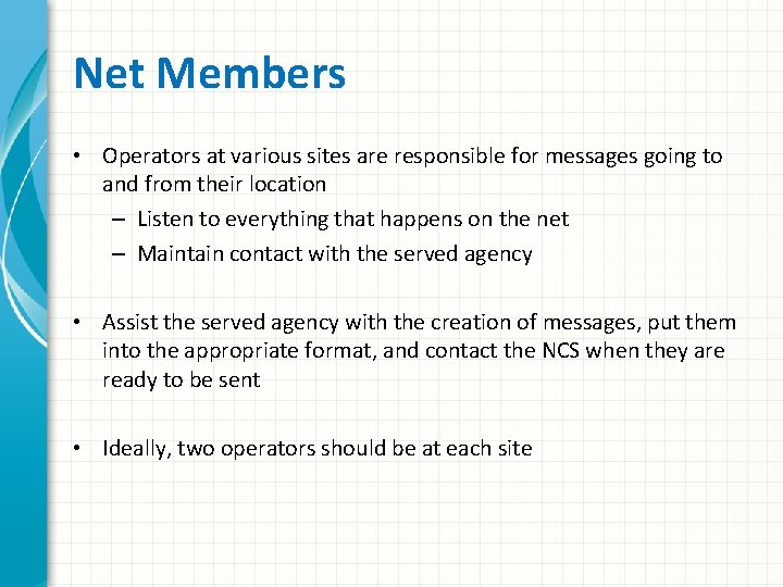 Net Members • Operators at various sites are responsible for messages going to and