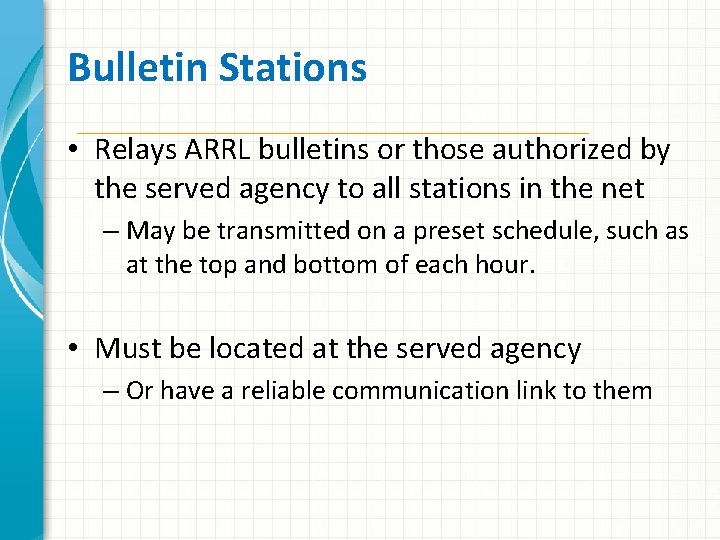 Bulletin Stations • Relays ARRL bulletins or those authorized by the served agency to