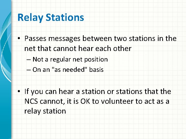 Relay Stations • Passes messages between two stations in the net that cannot hear