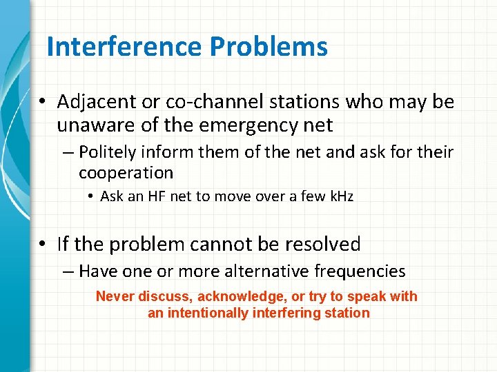 Interference Problems • Adjacent or co-channel stations who may be unaware of the emergency