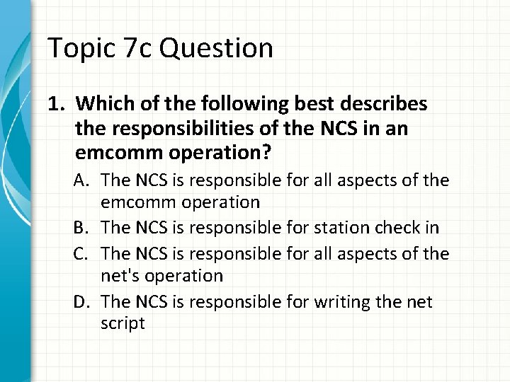 Topic 7 c Question 1. Which of the following best describes the responsibilities of