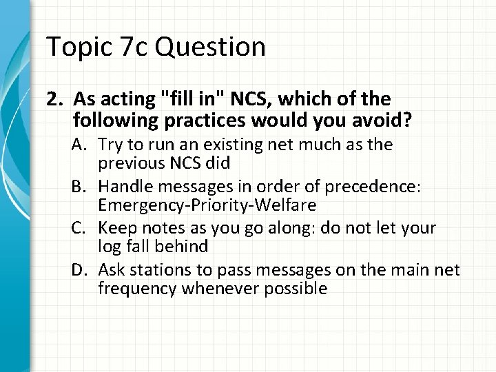 Topic 7 c Question 2. As acting "fill in" NCS, which of the following