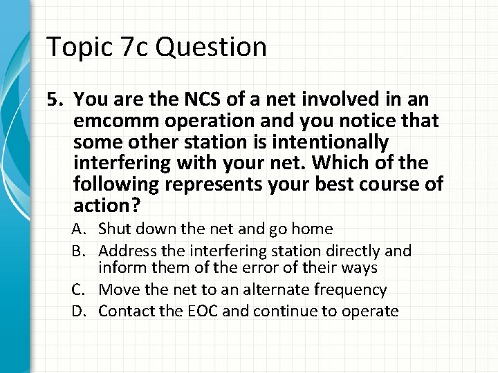 Topic 7 c Question 5. You are the NCS of a net involved in