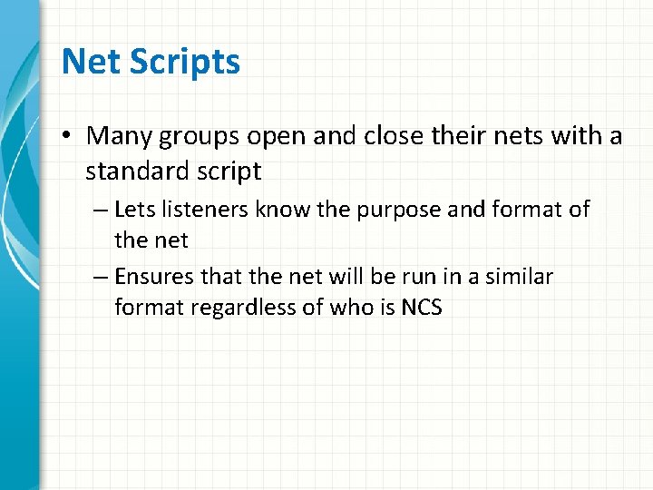 Net Scripts • Many groups open and close their nets with a standard script