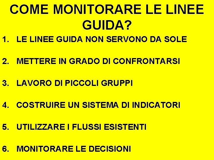 COME MONITORARE LE LINEE GUIDA? 1. LE LINEE GUIDA NON SERVONO DA SOLE 2.