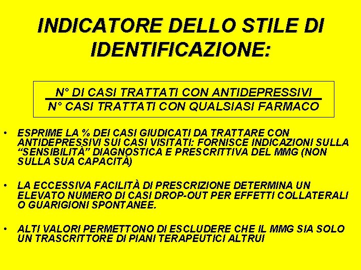 INDICATORE DELLO STILE DI IDENTIFICAZIONE: N° DI CASI TRATTATI CON ANTIDEPRESSIVI N° CASI TRATTATI