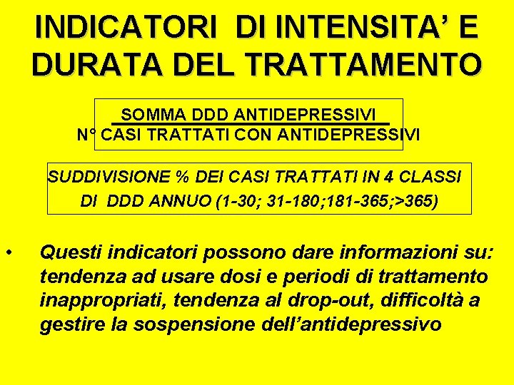 INDICATORI DI INTENSITA’ E DURATA DEL TRATTAMENTO SOMMA DDD ANTIDEPRESSIVI N° CASI TRATTATI CON