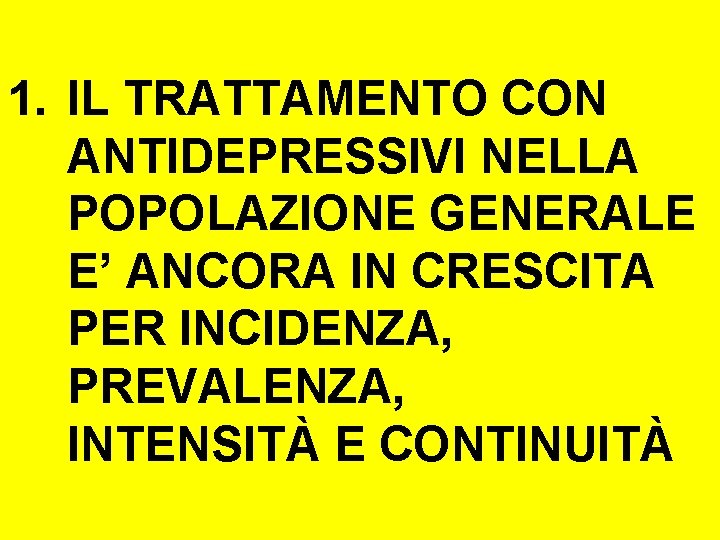 1. IL TRATTAMENTO CON ANTIDEPRESSIVI NELLA POPOLAZIONE GENERALE E’ ANCORA IN CRESCITA PER INCIDENZA,